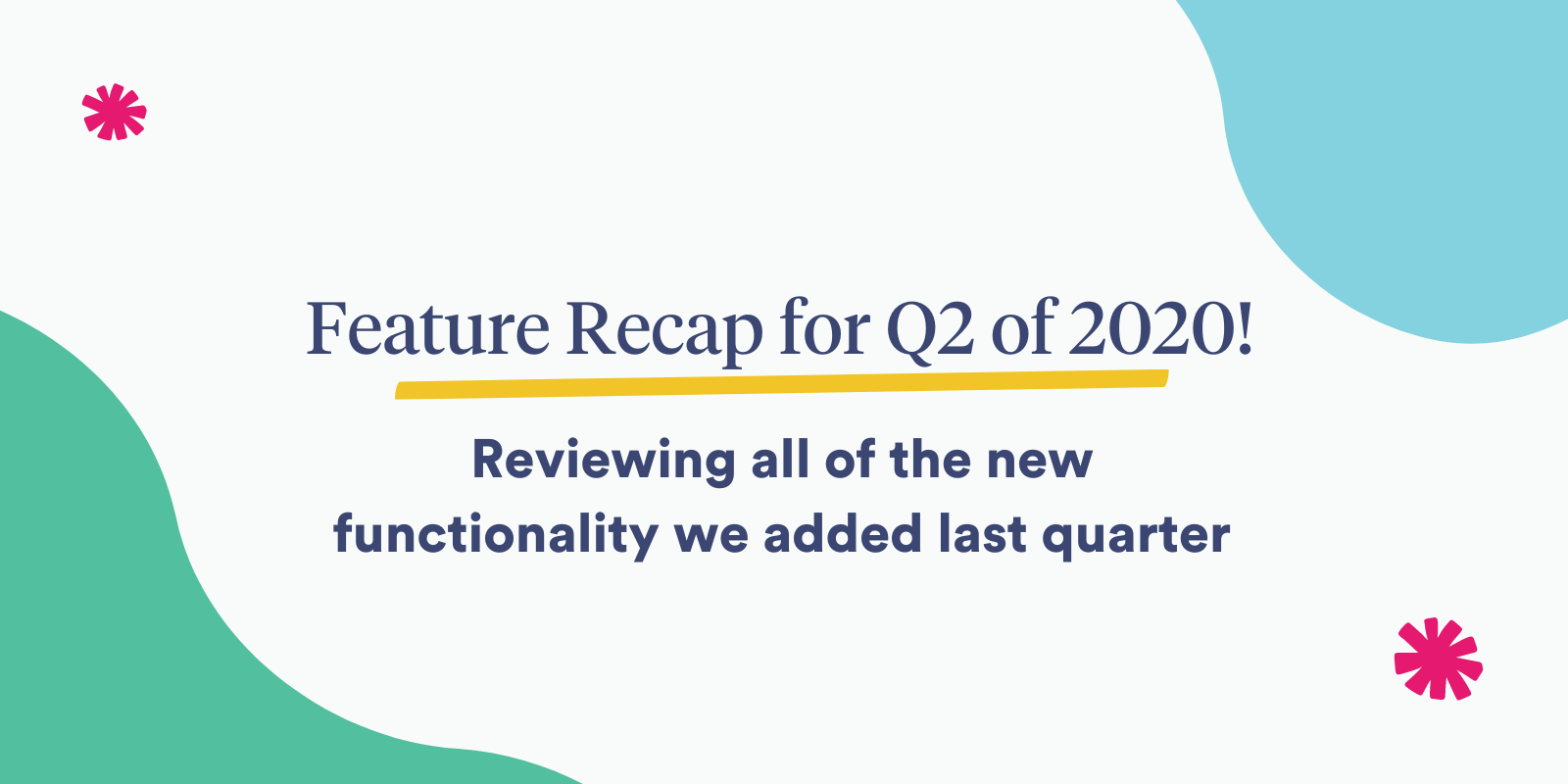 feature-recap-summary-image-q2-2020.png